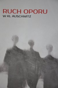 Plakat z wystawy „Ruch Oporu w KL Auschwitz”